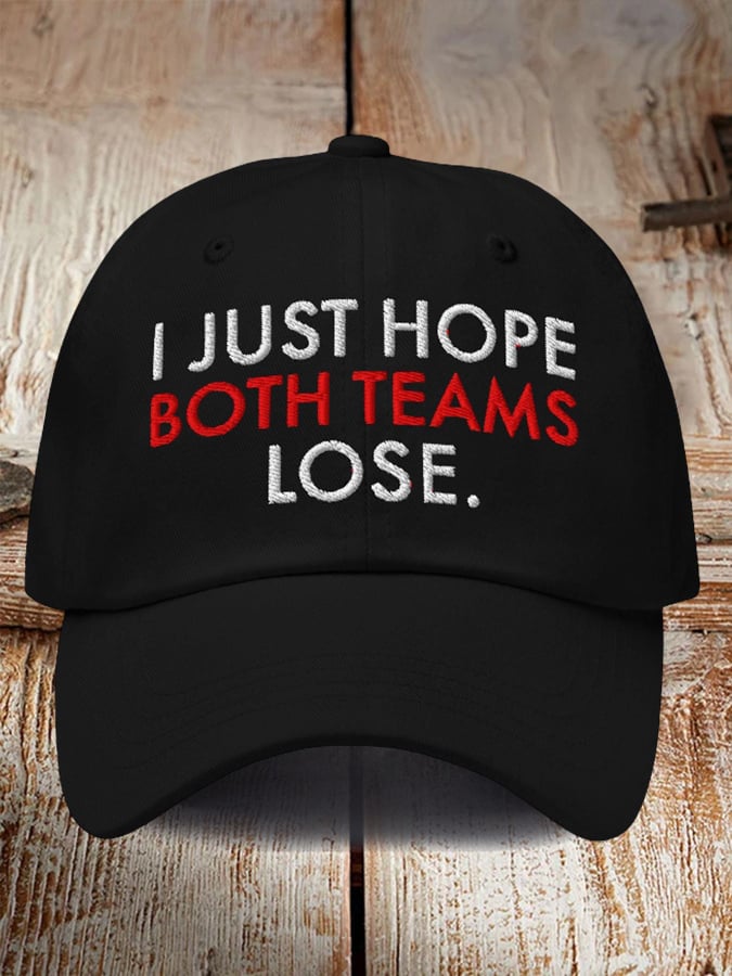🔥Buy 3 Get 15% Off🔥I Just Hope Both Teams Lose Print Baseball Cap