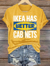 🔥Buy 3 Get 15% Off🔥Women's  Ikea has better cabinet Classic  Print T-Shirt