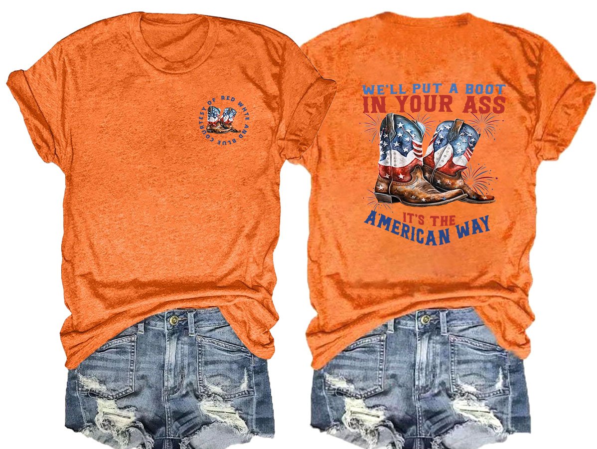 🔥Buy 3 Get 15% Off🔥We’ll put a boot in your ass it’s the American Way  T-Shirt